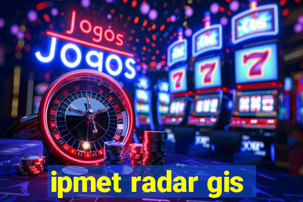 ipmet radar gis